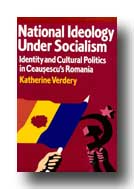 Identity and Cultural Politics in Ceausescu's Romania - click here to order!